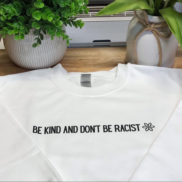 BE KIND AND DON’T BE RACIST Unisex Adult Crewneck Sweatshirt - Various - Picture 12 of 14